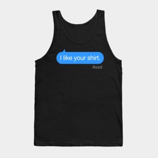 I Like Your Shirt Text Tank Top